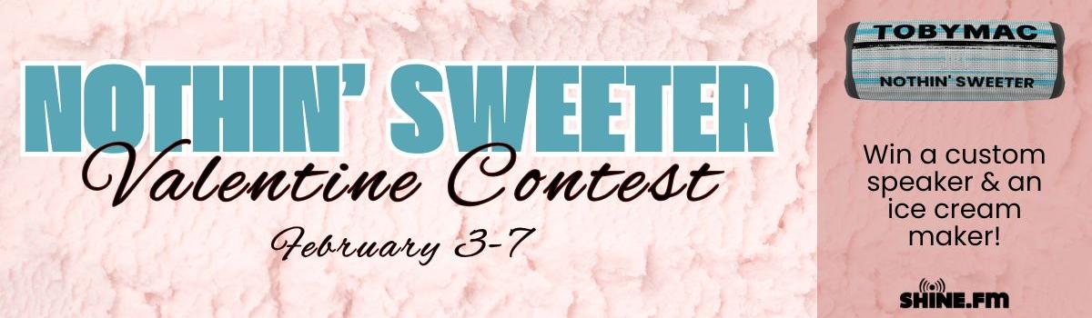 Nothin' Sweeter Valentine Contest